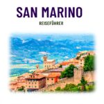 San Marino Guida di Viaggio Attrazioni Mappe Consigli Budget